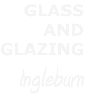GLASS 
AND 
GLAZING
Ingleburn
